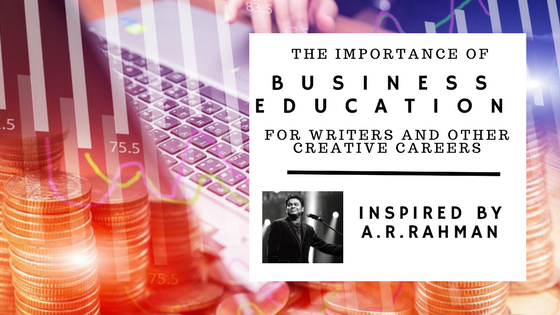 Business Education Is Important| For Writers, Musicians, Film makers, Artists And All Creative Careers | Lessons from A.R.Rahman | One&nbsp;Heart