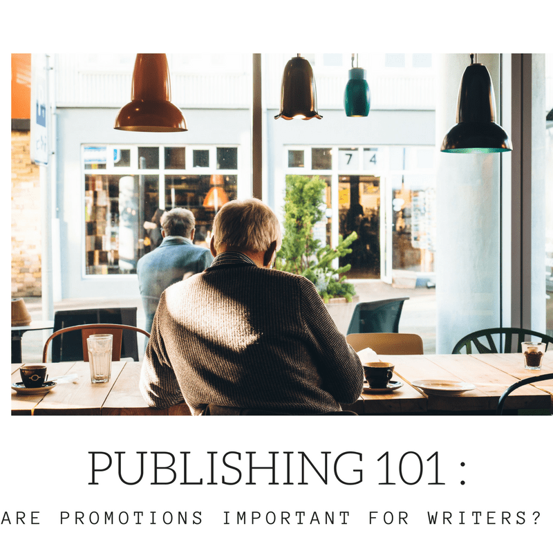 Publishing 101: Are Promotions Important For Writers?