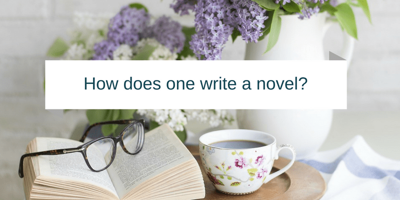How Does One Write a Novel?